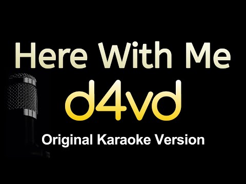 Here With Me D4vd Karaoke Songs With Lyrics Original Key