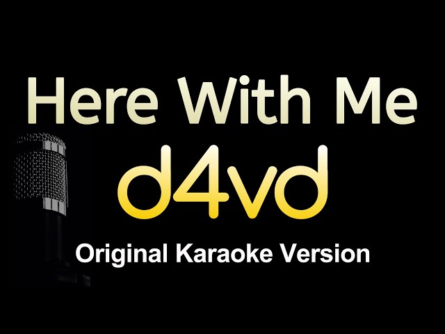 Here With Me - d4vd (Karaoke Songs With Lyrics - Original Key)