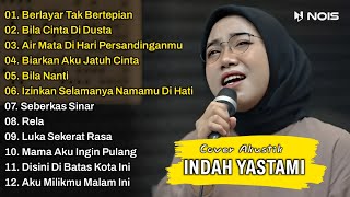 Indah Yastami Full Album | Berlayar Tak Bertepian, Bila Cinta Didusta | Lagu Cafe Populer 2023