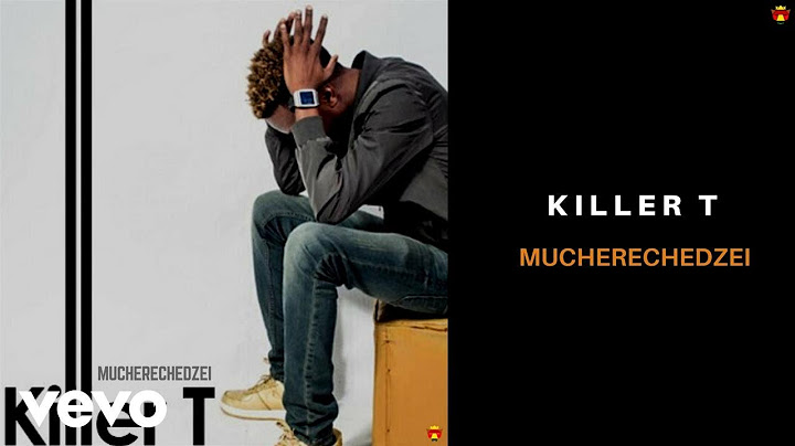 Killer T - Mucherechedzei (Audio Video)
