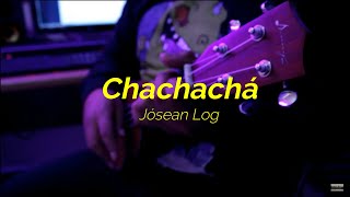 Video thumbnail of "Jósean Log- Chachachá (KARAOKE Full Band/Letra Mau Bosque)"