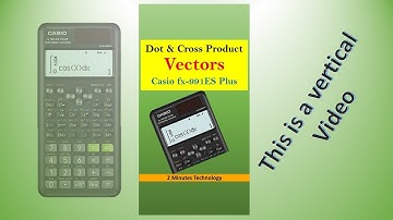 How to do cross and dot product of Vector on Casio fx-991ES Plus 2nd edition [2020]