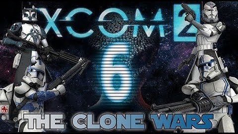 [6] XCOM 2: The Clone Wars ~ New Troops!