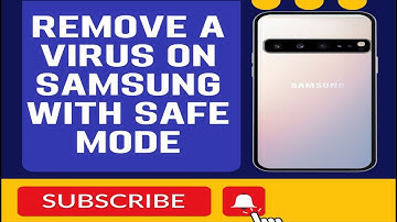 How To Remove A Virus On Samsung With Safe Mode