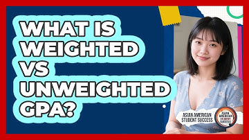 What Is Weighted Vs Unweighted GPA? - Asian American Student Success