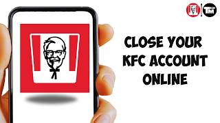How to Close Your KFC Account Online (Easy Guide)