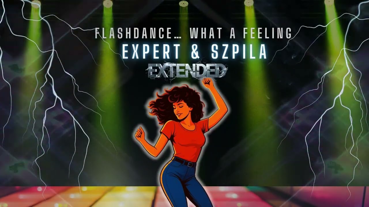Expert & Szpila - Flashdance...What A Feeling 2025 (Extended)