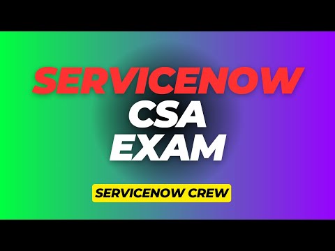 ServiceNow CSA Exam 2025 (+75 Questions)