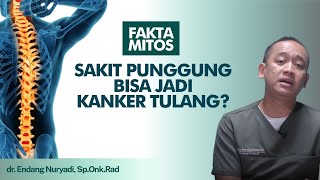 Sering Sakit Punggung Disertai Nyeri: Gejala Kanker Tulang, Fakta Atau Mitos? | Kata Dokter