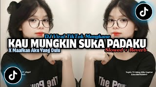 DJ KAU MUNGKIN SUKA PADAKU X MAAFKAN AKU YANG DULU   •   Slowed   Reverb Mengkane !!!