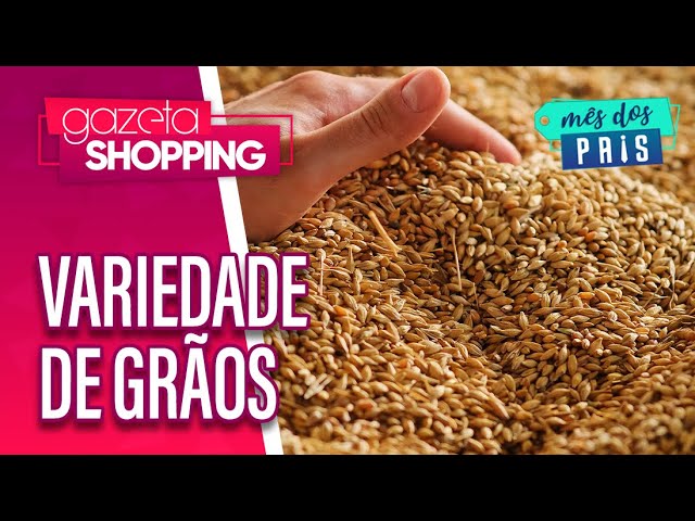 Variedade de grãos | DP Empório | Gazeta Shopping | #MêsDosPais2024