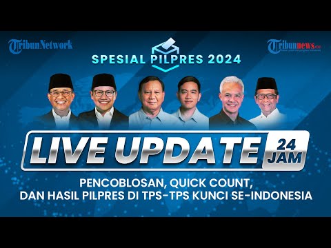 🔴LIVE QUICK COUNT DAN HASIL PILPRES DI TPS-TPS KUNCI SE-INDONESIA