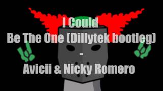 I Could Be The One (Dillytek bootleg) - Avicii & Nicky Romero (Speed version)