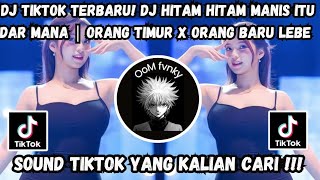 Dj Tiktok Terbaru Dj Hitam Hitam Manis Itu Dar Mana  Orang Timur X Orang Baru Lebe Gacor
