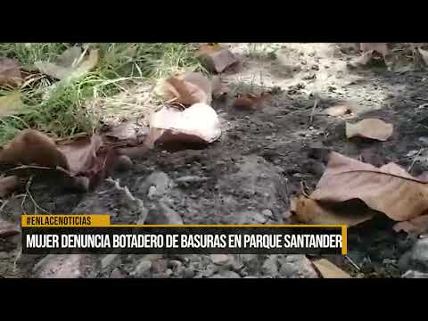 Mujer denuncia botadero de basuras en el Parque Santander