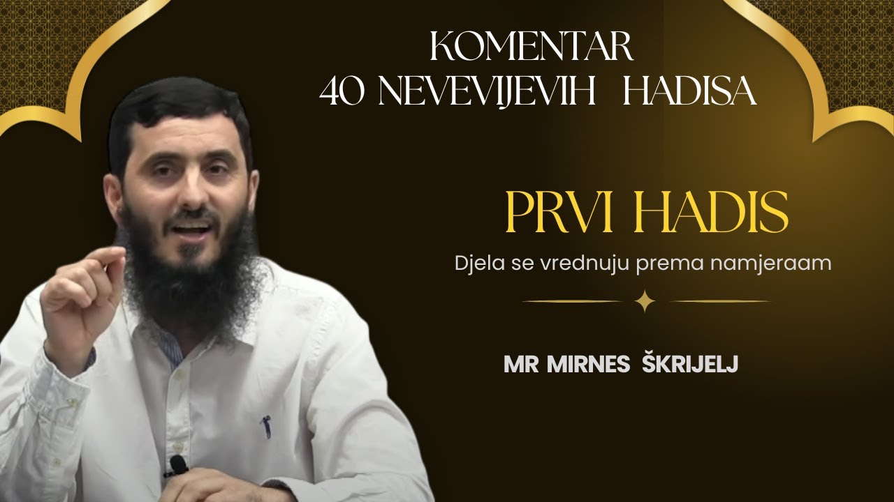 Tema: Djela se vrednuju prema namjerama -  1. hadis  mr. Mirnes Škrijelj