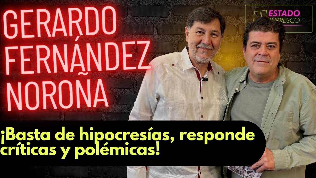 Gerardo Fernández Noroña RESPONDE SIN FILTROS a críticas y polémicas con López Dóriga y Calderón