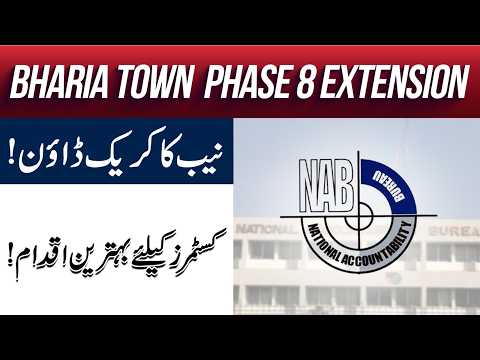 NAB Crack Down | Bahria Town Phase 8 Extension, Good News For Customers, Submit Your Applications
