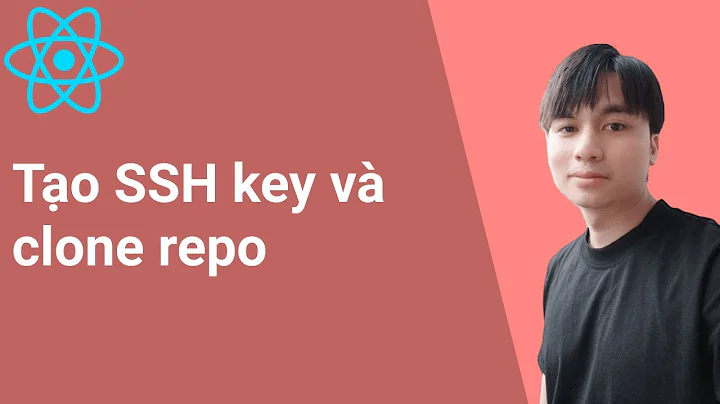 6. Tạo SSH key và clone repo từ github