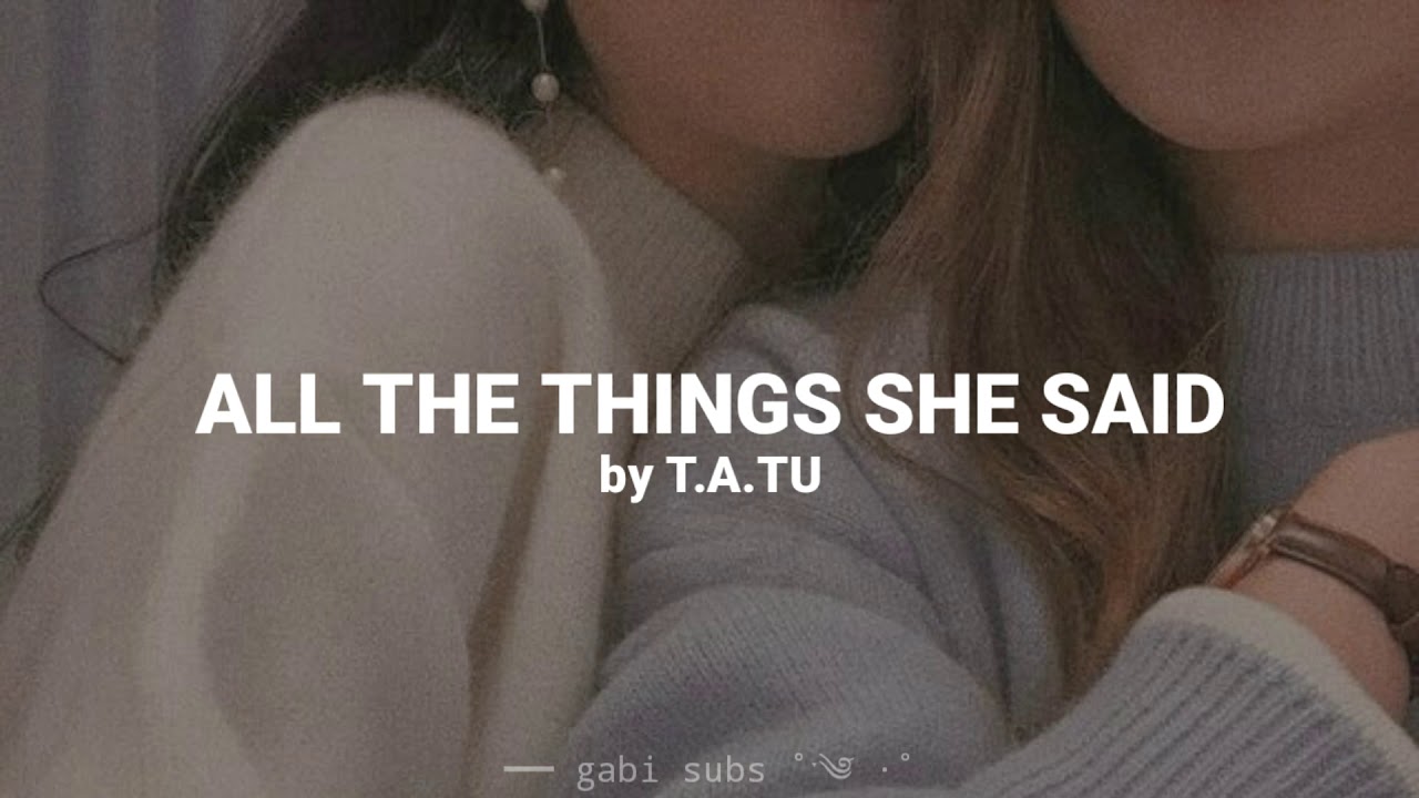All The Things She Said T A T U Traducida Al Espa Ol Lyrics