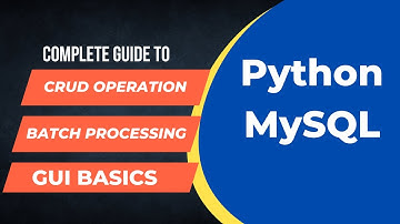 Python  MySQL CRUD Operation, Batch Processing, GUI Development Using Python