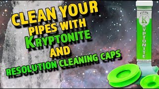 How to super clean your waterpipe using Klear Kryptonite and ResCaps by ResÖlution!
