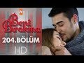 Beni Bırakma 204. Bölüm