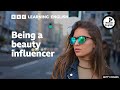 Being a beauty influencer - 6 Minute English