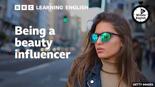 Being a beauty influencer - 6 Minute English