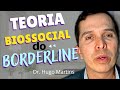 Teoria biossocial do borderline  dr hugo martins