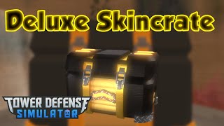 Opening My First Deluxe Skincrate! | Tower Defense Simulator in ROBLOX