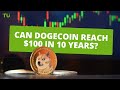 Can Dogecoin (DOGE) Reach $100 in 10 years? | Cryptocurrency forecast