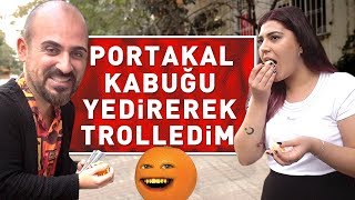 PORTAKAL KABUĞU YEDİREREK TROLLEDİM ! ( 200 TL KIŞ MEYVESİ )