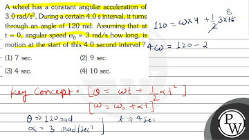 A wheel has a constant angular acceleration of \( 3.0 \mathrm{rad} / \mathrm{s}^{2} \), During a...