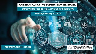 Supervision Trends from a Systemic Perspective. Presents Michel Moral.  February 20, 2023.