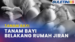 TANAM BAYI | Pembantu Rumah Ditahan Tanam Mayat Bayi Belakang Rumah Jiran