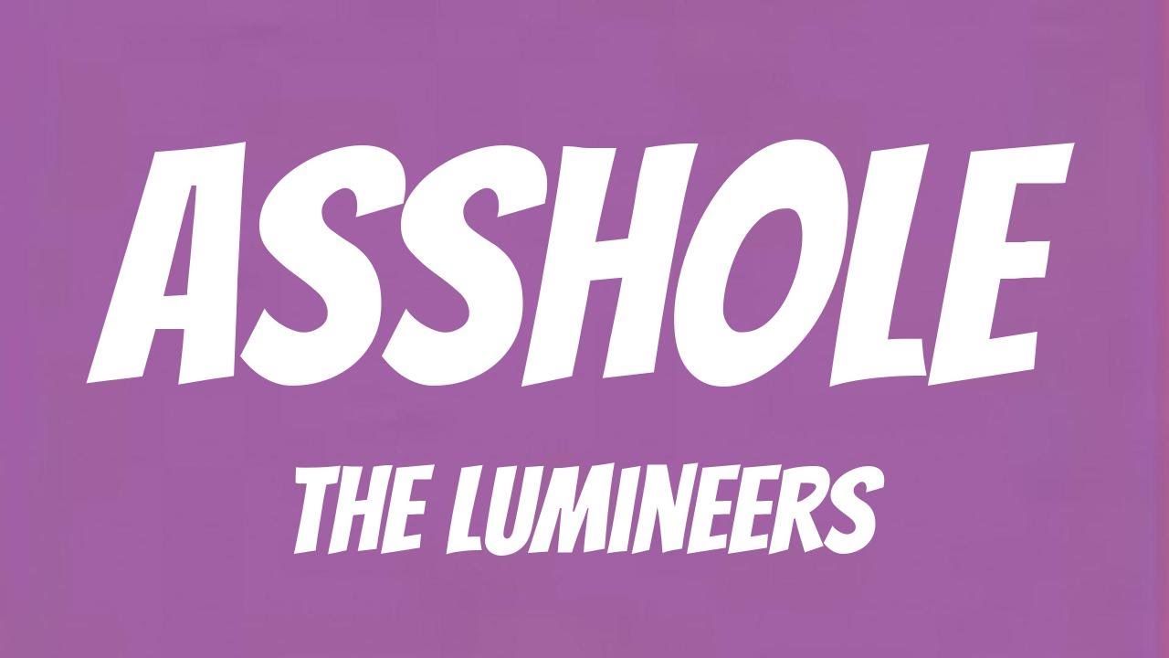 The Lumineers - Asshole