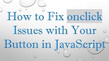 How to Fix onclick Issues with Your Button in JavaScript