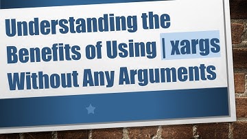 Understanding the Benefits of Using | xargs Without Any Arguments