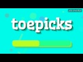 TOEPICKS HOW TO PRONOUNCE IT