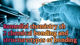 remedial chemistry ch 2p2 types of chemical bonding - YouTube