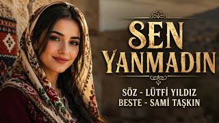 Sen Yanmadin - Söz - Lütfi̇ Yildiz(Otrar)Beste - Sami̇ Taşkin