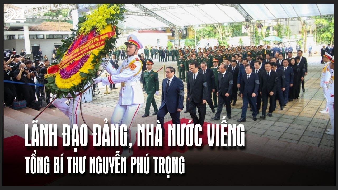 Lãnh đạo Đảng, Nhà nước viếng Tổng Bí thư Nguyễn Phú Trọng | VTV24