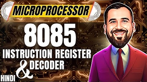 Instruction Register and Instruction Decoder in 8085 Microprocessor Explained in Hindi