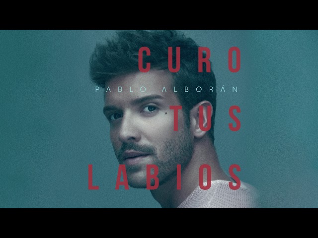 Pablo Alborán - Curo tus labios (Audio Oficial) class=