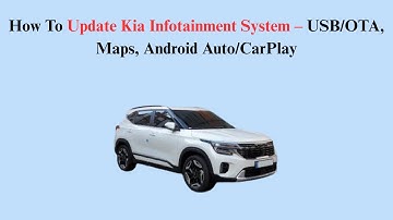 How To Update Kia Infotainment System – USB/OTA, Maps, Android Auto/CarPlay