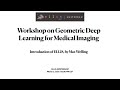 Workshop on Geometric Deep Learning for Medical Imaging: Introduction of ELLIS