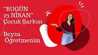 “BUGÜN 23 NİSAN” - Beyza Öğretmenim Resimi