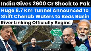 India Breaks all Rules. Huge 8.7 Km Tunnel to Shift Chenab Waters to Beas. River Linking Begins.