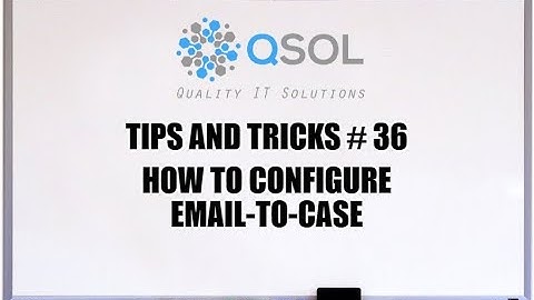 Salesforce: How To Setup Email-To-Case